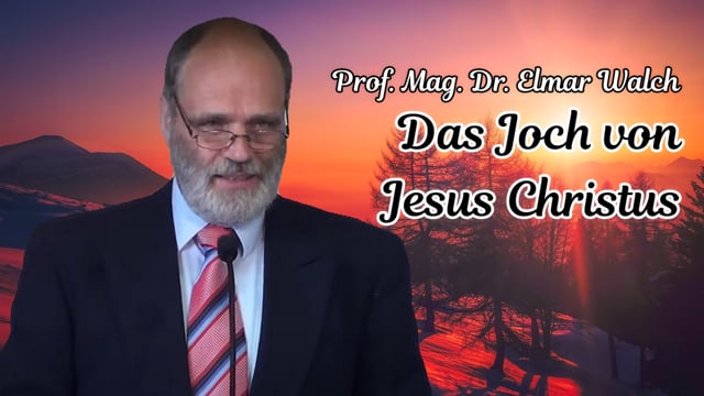 Das Joch von Jesus Christus  | Prof. Mag. Dr. Elmar Walch