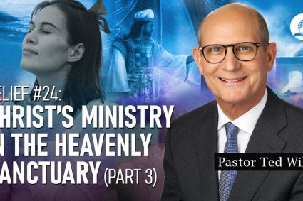 Glaubenspunkt #24: Christi Dienst im himmlischen Heiligtum (Teil 3) | Pastor Ted Wilson